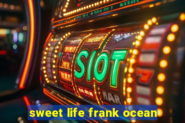 sweet life frank ocean